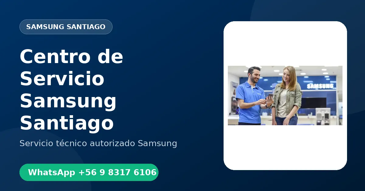 Centro de Servicio Samsung en Santiago: Atención a Domicilio