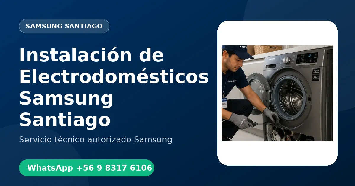 Instalación de Electrodomésticos Samsung en Santiago