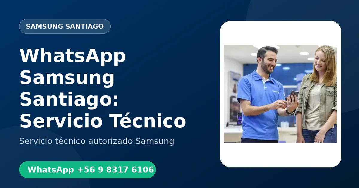 WhatsApp de Samsung Santiago: Agende su Servicio Técnico