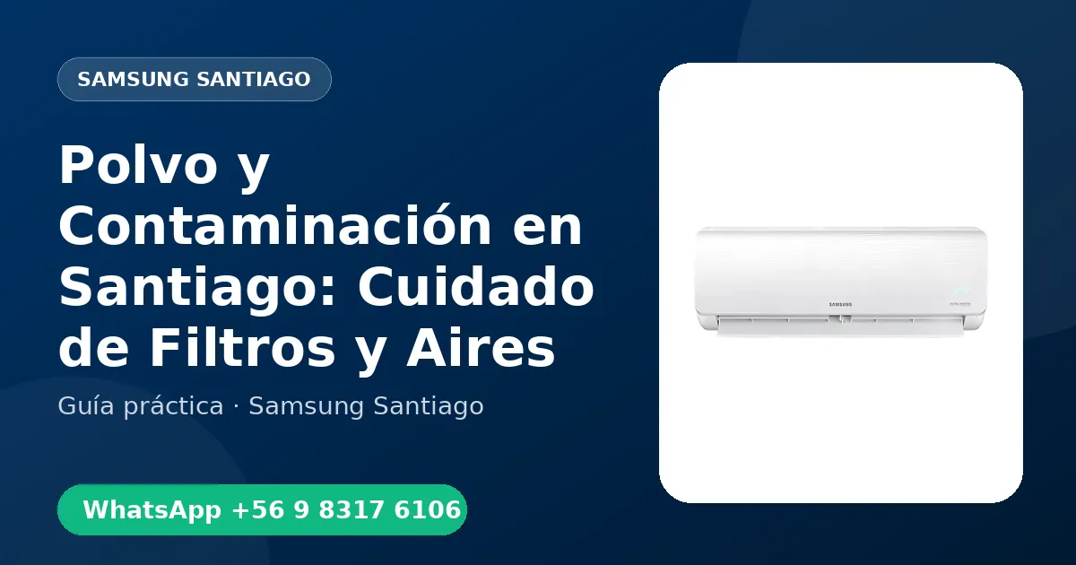 Polvo y Contaminación en Santiago: Cuidado de Filtros y Aires