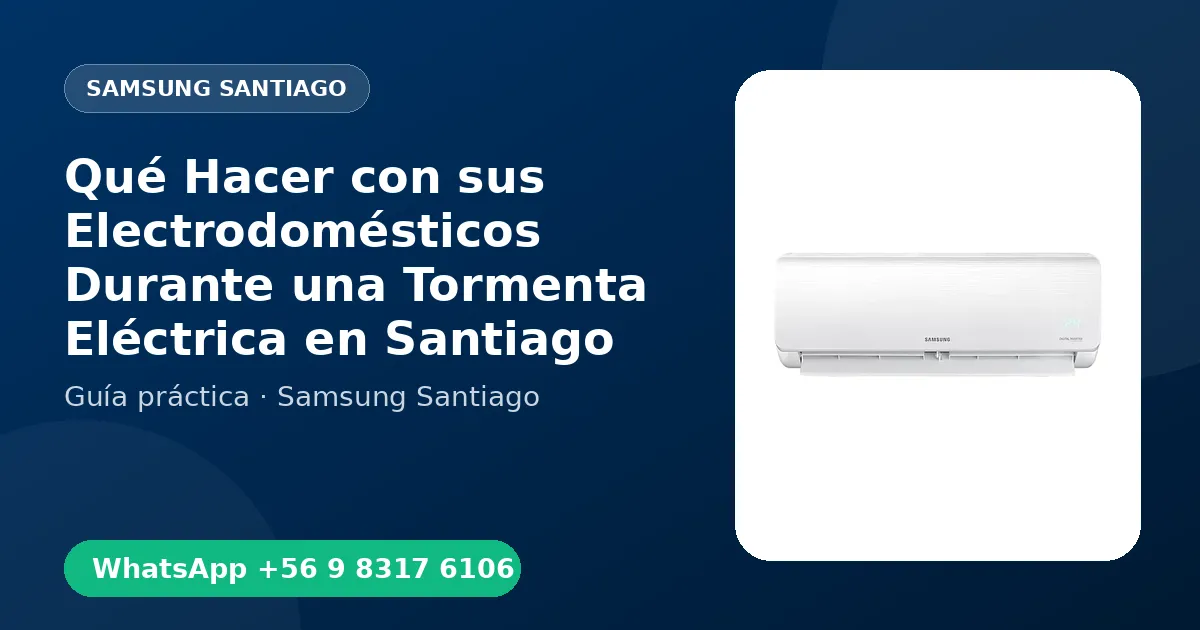Qué Hacer con sus Electrodomésticos Durante una Tormenta Eléctrica en Santiago