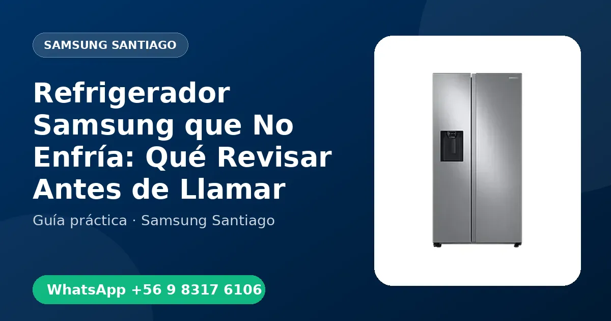 Refrigerador Samsung que No Enfría: Qué Revisar Antes de Llamar