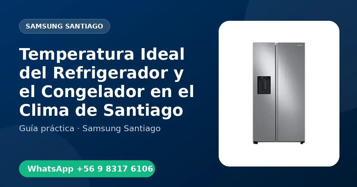 Temperatura Ideal del Refrigerador y el Congelador en el Clima de Santiago