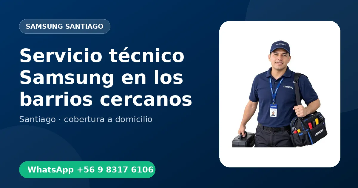 Técnico a domicilio Samsung en los barrios cercanos